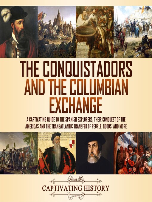 Title details for The Conquistadors and the Columbian Exchange by Captivating History - Wait list